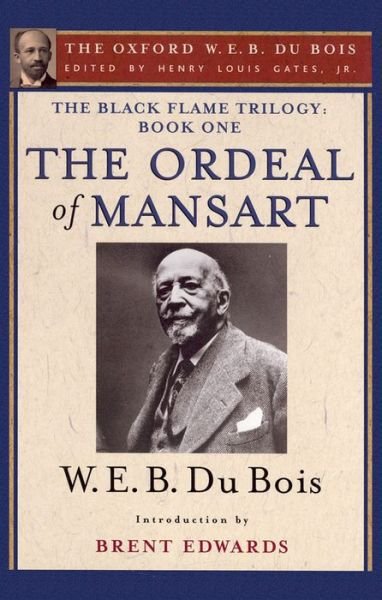 Cover for Du Bois, W. E. B. (, USA) · The Ordeal of Mansart (The Oxford W. E. B. Du Bois): The Black Flame Trilogy: Book One, The Ordeal of Mansart (The Oxford W. E. B. Du Bois) (Paperback Book) (2014)
