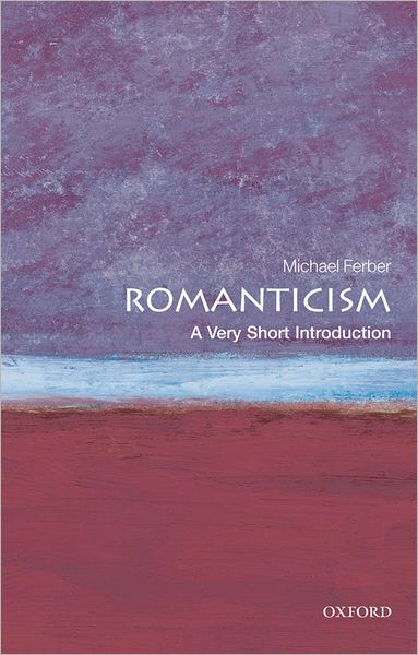 Cover for Ferber, Michael (Professor of English and Humanities, University of New Hampshire) · Romanticism: A Very Short Introduction - Very Short Introductions (Paperback Book) (2010)