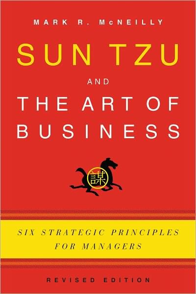 Cover for McNeilly, Mark R. (Adjunct Professor of Marketing, Adjunct Professor of Marketing, University of North Carolina, Chapel Hill) · Sun Tzu and the Art of Business: Six Strategic Principles for Managers (Taschenbuch) [Revised edition] (2012)