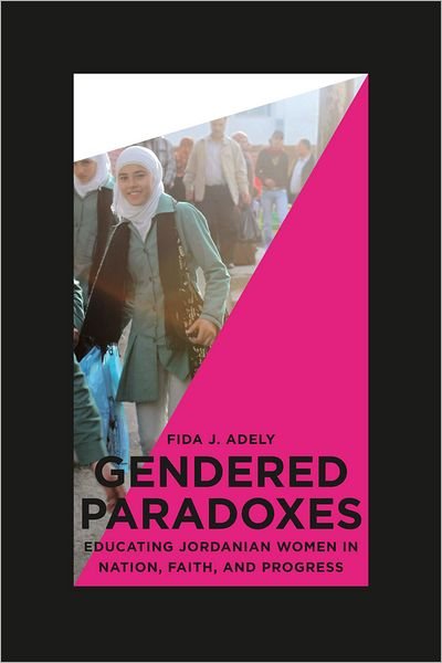 Cover for Fida Adely · Gendered Paradoxes: Educating Jordanian Women in Nation, Faith, and Progress (Taschenbuch) (2012)