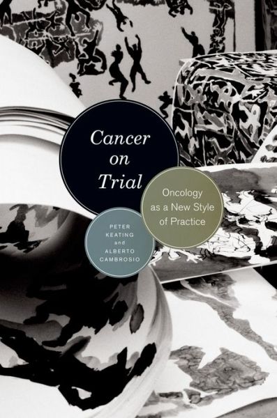 Cover for Peter Keating · Cancer on Trial: Oncology as a New Style of Practice (Hardcover Book) (2012)