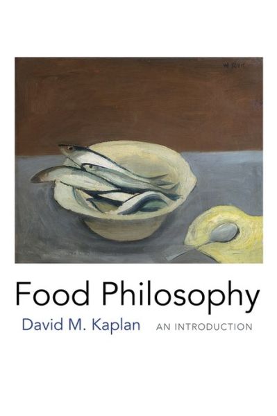 Cover for David M. Kaplan · Food Philosophy: An Introduction (Paperback Book) (2019)