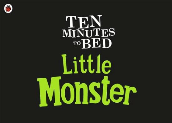 Cover for Rhiannon Fielding · Ten Minutes to Bed: Little Monster - Ten Minutes to Bed (Paperback Book) (2018)