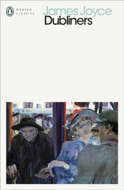 Dubliners - Penguin Modern Classics - James Joyce - Kirjat - Penguin Books Ltd - 9780241405918 - torstai 5. joulukuuta 2024
