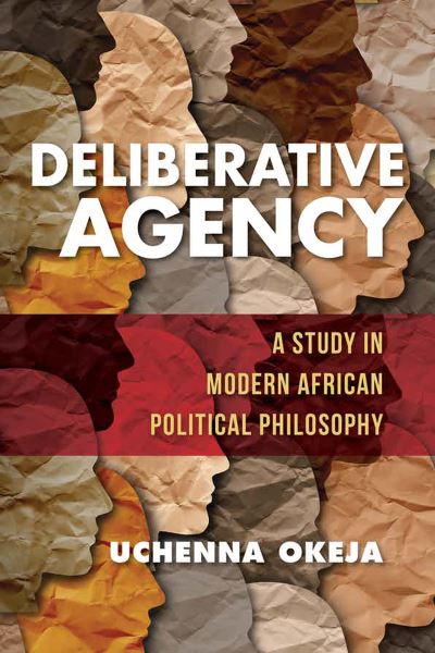 Cover for Uchenna Okeja · Deliberative Agency: A Study in Modern African Political Philosophy - World Philosophies (Paperback Book) (2022)