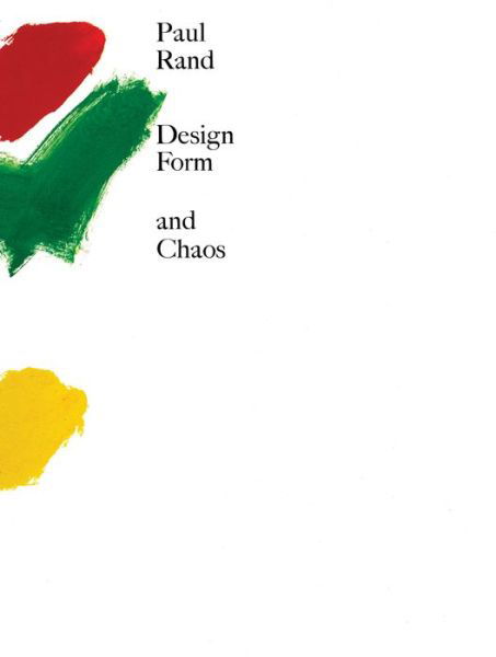 Design, Form, and Chaos - Paul Rand - Boeken - Yale University Press - 9780300230918 - 3 oktober 2017