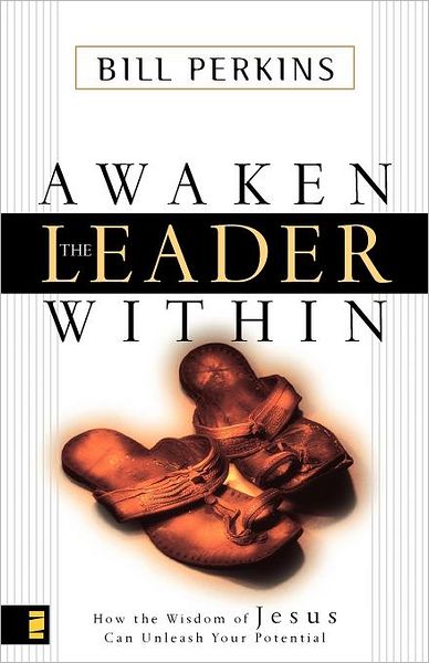 Awaken the Leader Within: How the Wisdom of Jesus Can Unleash Your Potential - William Perkins - Books - Zondervan - 9780310242918 - January 30, 2002