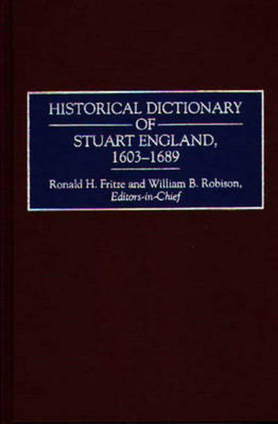 Cover for Ronald H. Fritze · Historical Dictionary of Stuart England, 1603-1689 (Hardcover Book) (1996)