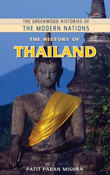 Cover for Patit Paban Mishra · The History of Thailand - The Greenwood Histories of the Modern Nations (Hardcover Book) (2010)
