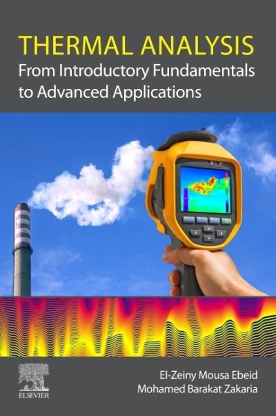 Cover for Ebeid, El-Zeiny (Professor, Physical Chemistry, Department of Chemistry, Faculty of Science, Tanta University, Egypt) · Thermal Analysis: From Introductory Fundamentals to Advanced Applications (Paperback Bog) (2021)