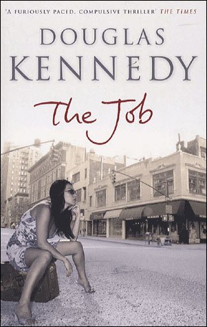 The Job: 'A furiously paced, compulsive thriller' The Times - Douglas Kennedy - Bøger - Little, Brown Book Group - 9780349118918 - 3. februar 2005
