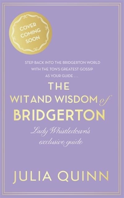 The Wit and Wisdom of Bridgerton: Lady Whistledown's Official Guide - Julia Quinn - Libros - Little, Brown Book Group - 9780349431918 - 11 de noviembre de 2021