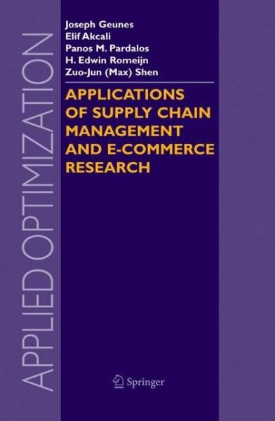 Cover for Geunes · Applications of Supply Chain Management and E-Commerce Research - Applied Optimization (Innbunden bok) [2005 edition] (2004)