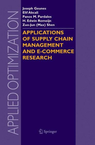 Cover for Geunes · Applications of Supply Chain Management and E-Commerce Research - Applied Optimization (Gebundenes Buch) [2005 edition] (2004)