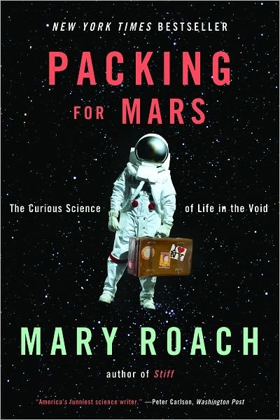 Cover for Mary Roach · Packing for Mars: The Curious Science of Life in the Void (Paperback Book) (2011)