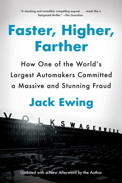 Cover for Jack Ewing · Faster, Higher, Farther: How One of the World's Largest Automakers Committed a Massive and Stunning Fraud (Taschenbuch) (2018)