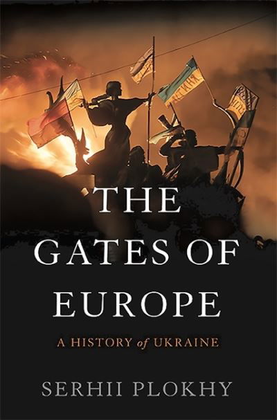 Cover for Serhii Plokhy · The Gates of Europe (Inbunden Bok) (2015)