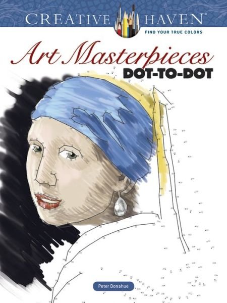 Cover for Peter Donahue · Creative Haven Art Masterpieces Dot-to-Dot - Creative Haven (Paperback Bog) (2016)
