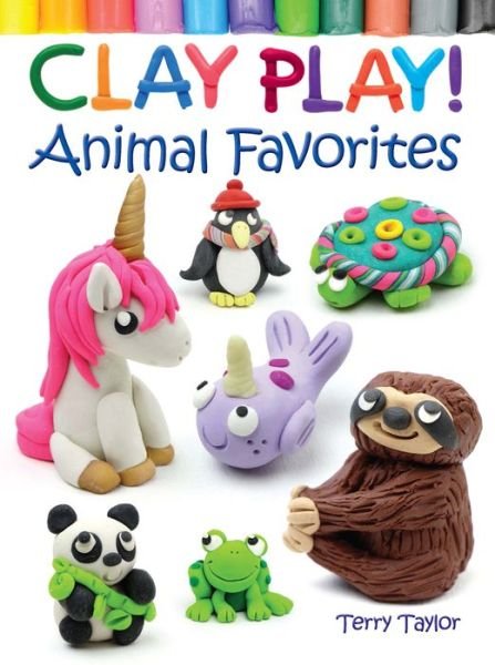Cover for Terry Taylor · Clay Play! Animal Favorites (Paperback Bog) (2020)