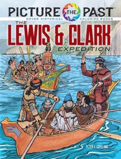 Cover for Peter F. Copeland · Picture the Past: the Lewis &amp; Clark Expedition:: Historical Coloring Book (Paperback Book) (2025)