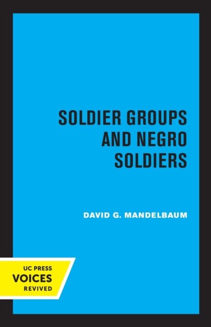 Soldier Groups and Negro Soldiers - David G. Mandelbaum - Książki - University of California Press - 9780520346918 - 23 września 2022