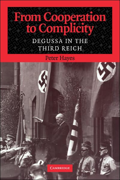 Cover for Hayes, Peter (Northwestern University, Illinois) · From Cooperation to Complicity: Degussa in the Third Reich (Paperback Book) (2007)