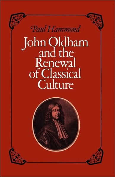 Cover for Paul Hammond · John Oldham and the Renewal of Classical Culture (Paperback Book) (2010)
