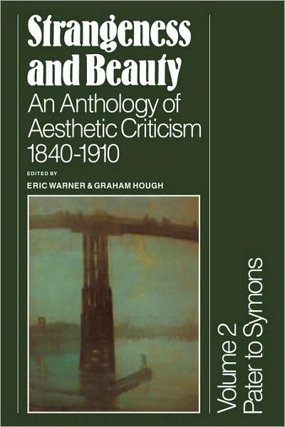 Cover for Graham Hough · Strangeness and Beauty: Volume 2, Pater to Symons: An Anthology of Aesthetic Criticism 1840–1910 (Paperback Book) (1983)