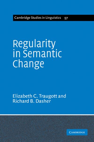 Cover for Traugott, Elizabeth Closs (Stanford University, California) · Regularity in Semantic Change - Cambridge Studies in Linguistics (Paperback Bog) (2005)