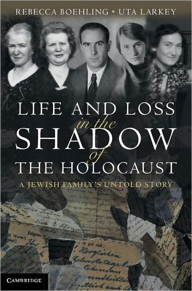 Cover for Rebecca Boehling · Life and Loss in the Shadow of the Holocaust: A Jewish Family's Untold Story (Hardcover Book) (2011)