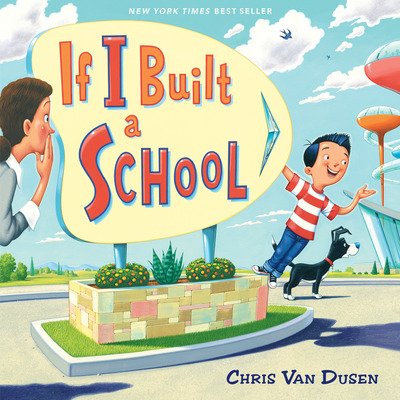 Cover for Chris Van Dusen · If I Built a School - If I Built Series (Hardcover Book) (2019)