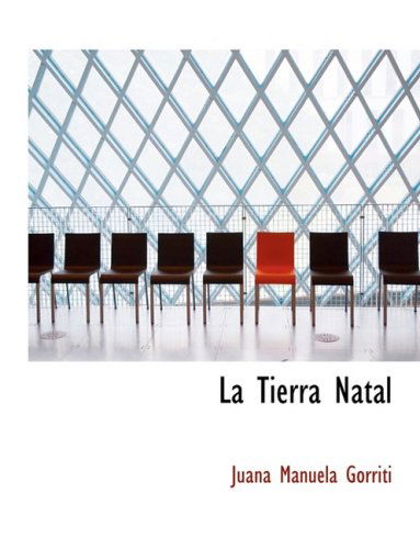 Cover for Juana Manuela Gorriti · La Tierra Natal (Paperback Book) [Large Print, Spanish, Lrg edition] (2008)