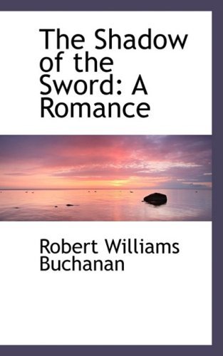 Cover for Robert Williams Buchanan · The Shadow of the Sword: a Romance (Paperback Bog) (2008)