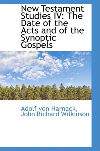 Cover for Adolf Von Harnack · New Testament Studies Iv: the Date of the Acts and of the Synoptic Gospels (Paperback Book) (2008)