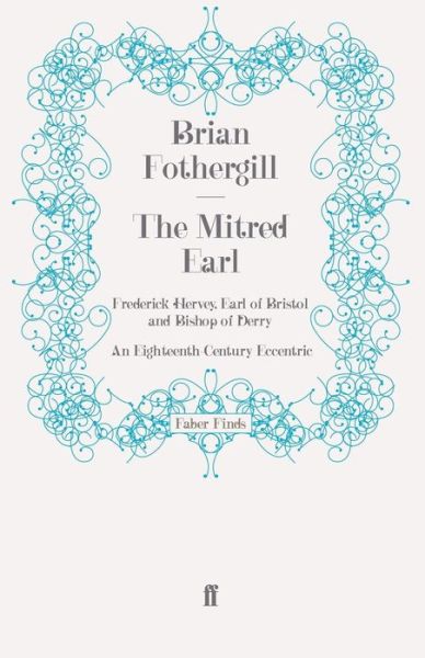 Cover for Brian Fothergill · The Mitred Earl: Frederick Hervey, Earl of Bristol and Bishop of Derry: An Eighteenth-Century Eccentric (Paperback Book) [Main edition] (2010)