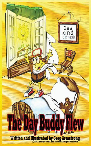 The Day Buddy Flew - Gregory D. Armstrong - Książki - Buddy's World and Friends - 9780578121918 - 14 marca 2013