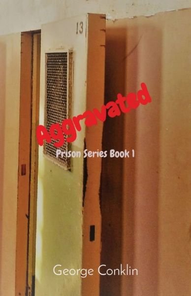 Cover for Conklin · Aggravated: Prison Series Book 1 (Pocketbok) (2021)