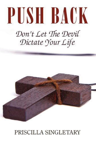 Cover for Priscilla Singletary · Push Back: Don't Let the Devil Dictate Your Life (Paperback Book) (2009)