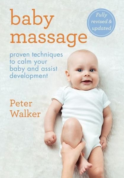 Cover for Peter Walker · Baby Massage: Proven techniques to calm your baby and assist development: with step-by-step photographic instructions (Paperback Book) (2019)