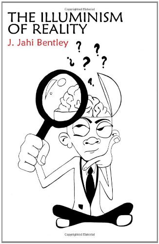 J. Jahi Bentley · The Illuminism of Reality (Paperback Bog) (2010)