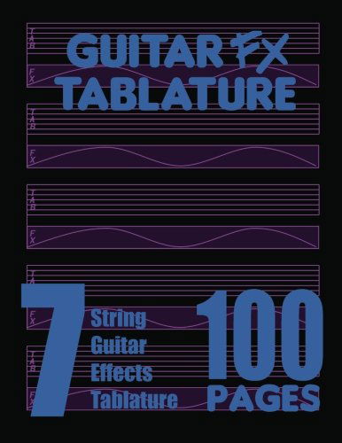 Cover for Fx Tablature · Guitar Fx Tablature 7-string Guitar Effects Tablature 100 Pages (Taschenbuch) (2013)