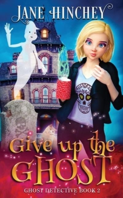 Give up the Ghost: A Ghost Detective Paranormal Cozy Mystery #2 - Ghost Detective - Jane Hinchey - Books - Baywolf - 9780648862918 - May 31, 2020