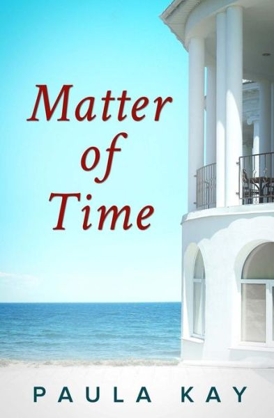 Cover for Paula Kay · Matter of Time (Legacy Series, Book 3) (Paperback Book) (2015)