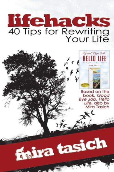 Cover for Mira Tasich · Lifehacks : 40 Tips for Rewriting Your Life : a Workbook to Help You Revitalize Your Life Mindfully (Paperback Book) (2017)