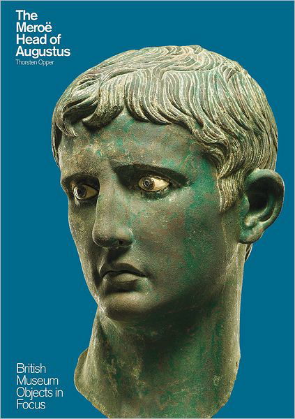 Cover for Thorsten Opper · The Meroe Head of Augustus - Objects in Focus (Paperback Book) (2015)
