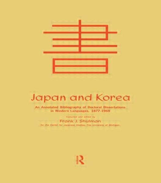 Cover for Frank Joseph Shulman · Japan and Korea: An Annotated Bibliography of Doctoral Dissertations in Western Languages 1877-1969 (Hardcover Book) (1971)