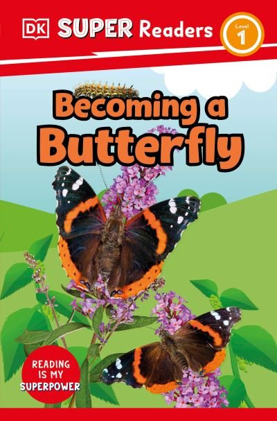 DK Super Readers Level 1 Becoming a Butterfly - Dk - Książki - DK Children (Us Learning) - 9780744074918 - 11 lipca 2023