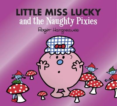 Cover for Adam Hargreaves · Little Miss Lucky and the Naughty Pixies - Mr. Men &amp; Little Miss Magic (Paperback Book) (2021)
