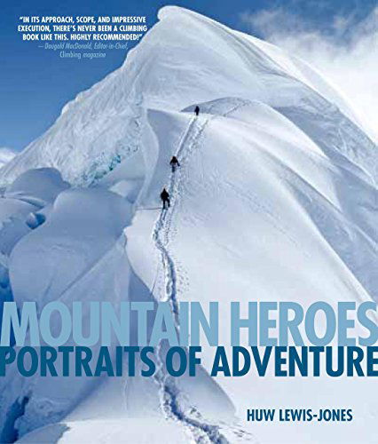 Mountain Heroes: Portraits of Adventure - Huw Lewis-jones - Libros - Globe Pequot Press - 9780762779918 - 22 de noviembre de 2011