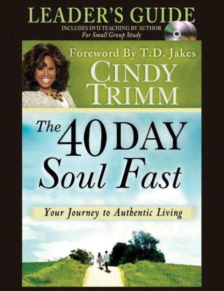 Cover for Cindy Trimm · The 40 Day Soul Fast: Your Journey to Authentic Living (Bok) [Leader's Guide edition] (2012)